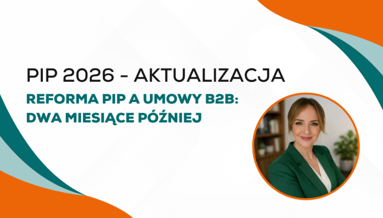 Reforma PIP a umowy B2B: gdzie jesteśmy dwa miesiące po wejściu w życie?